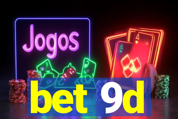 bet 9d